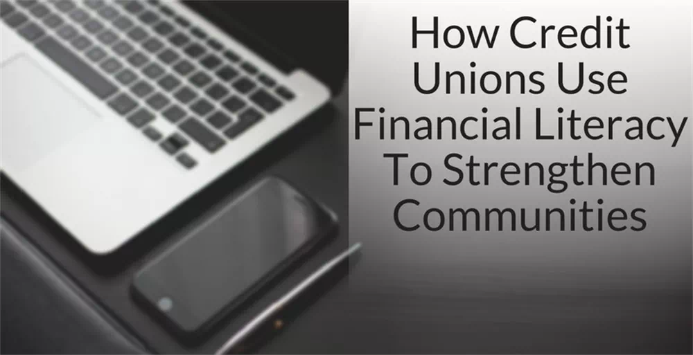 Credit Unions Use Financial Literacy to Strengthen Communities
