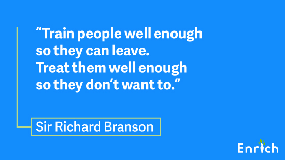 #6: “Train people well enough so they can leave. Treat them well enough so they don’t want to.